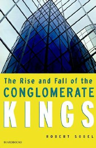 the rise and fall of the conglomerate kings (en Inglés)