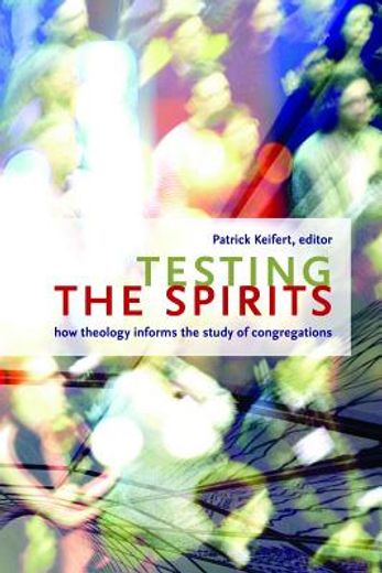 testing the spirits,how theology informs the study of congregations (in English)