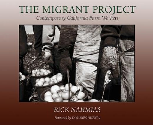 the migrant project,contemporary california farm workers