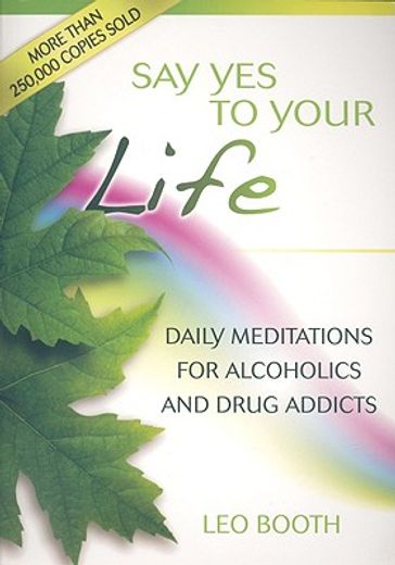 say yes to your life,daily meditations for alcoholics and addicts