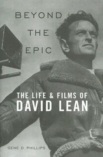 beyond the epic,the life & films of david lean (en Inglés)