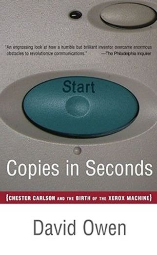 copies in seconds,how a lone inventor and an unknown company created the biggest communication breakthrough since gute