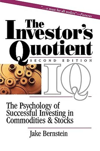 the investor´s quotient,the psychology of successful investing in commodities & stocks (en Inglés)