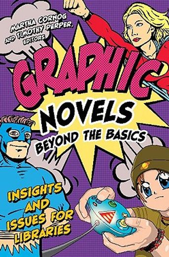 graphic novels beyond the basics,insights and issues for libraries