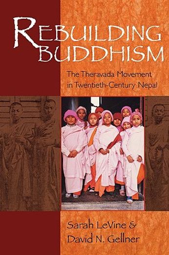 rebuilding buddhism,the theravada movement in twentieth-century nepal
