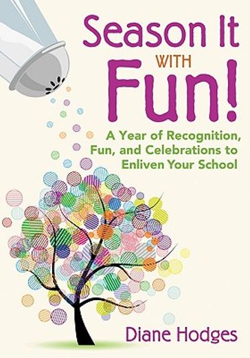 season it with fun!,a year of recognition, fun, and celebrations to enliven your school