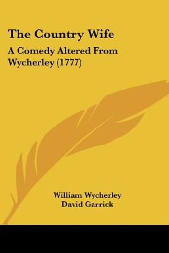 the country wife: a comedy altered from