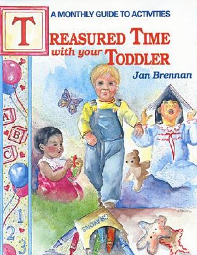 treasured time with your toddler,a monthly guide to activities