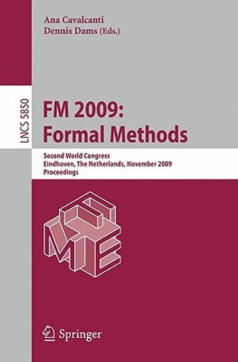 fm 2009: formal methods,second world congress, eindhoven, the netherlands, november 2-6, 2009, proceedings