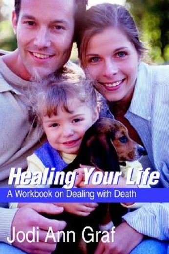 healing your life,a workbook on dealing with death