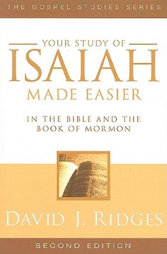 your study of isaiah made easier in the bible and the book of mormon,in the bible and book of mormon
