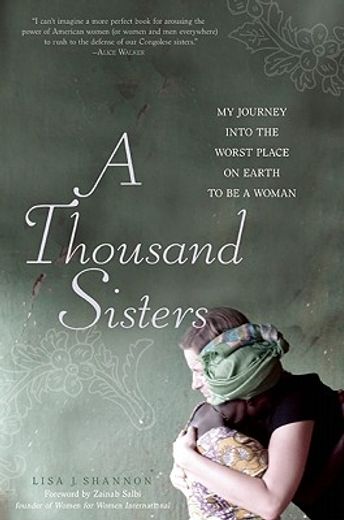 a thousand sisters,my journey into the worst place on earth to be a woman