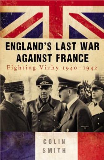 england´s last war against france,fighting vichy 1940-1942