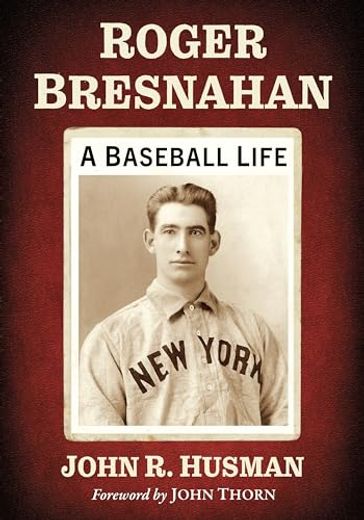 Roger Bresnahan: A Baseball Life (in English)