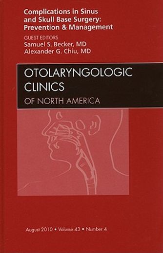 Complications in Sinus and Skull Base Surgery: Prevention and Management, an Issue of Otolaryngologic Clinics: Volume 43-4 (en Inglés)