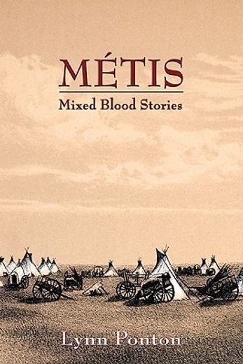 metis, mixed blood stories (en Inglés)