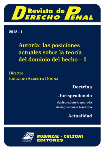 Revista de Derecho Penal - Autoría: las posiciones actuales sobre la teoría del dominio del hecho - I (in Spanish)