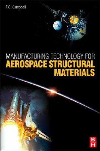 Manufacturing Technology for Aerospace Structural Materials (en Inglés)