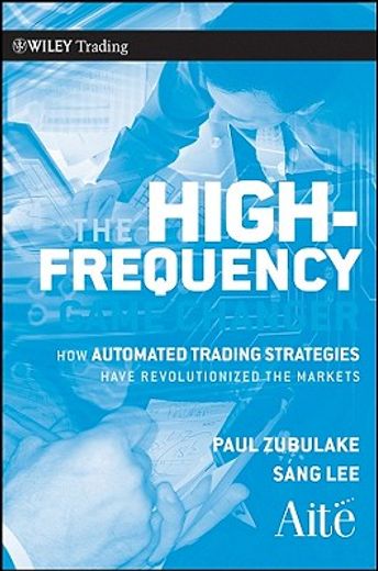 the high frequency game changer,how automated trading strategies have revolutionized the markets