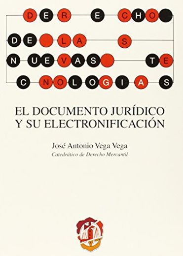 El documento jurídico y su electronificación (Derecho de las Nuevas Tecnologías)