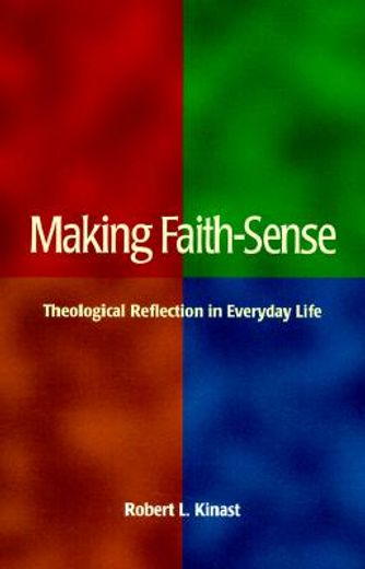 making faith-sense,theological reflection in everyday life (en Inglés)