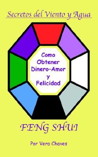 feng shui: the spanish language guide to a better life,feng shui: un manual muy ameno y facil de usar para el publico hispano