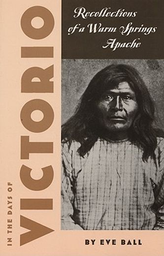 in the days of victorio; recollections of a warm springs apache