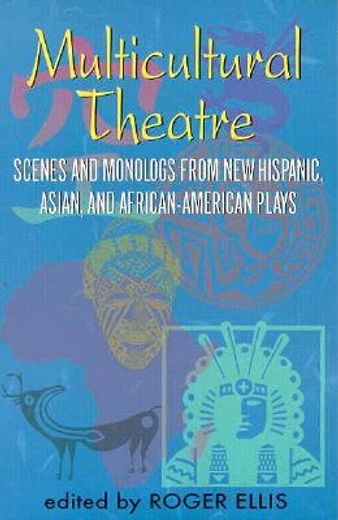 multicultural theatre,scenes and monologs from new hispanic, asian, and african-american plays (en Inglés)