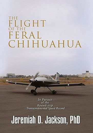 the flight of the feral chihuahua,in pursuit of the round-trip transcontinental speed record