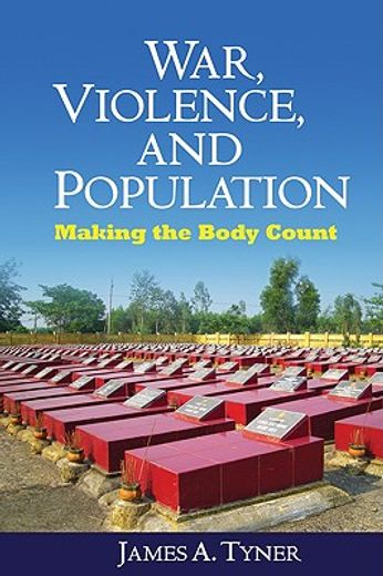 War, Violence, and Population: Making the Body Count (en Inglés)