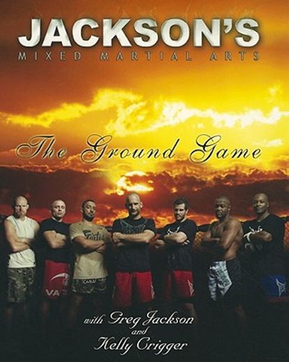 jackson´s mixed martial arts,the ground game