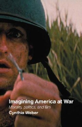 imagining america at war,morality, politics, and film