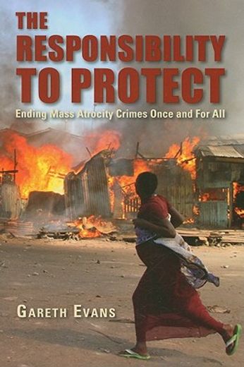 the responsibility to protect,ending mass atrocity crimes once and for all