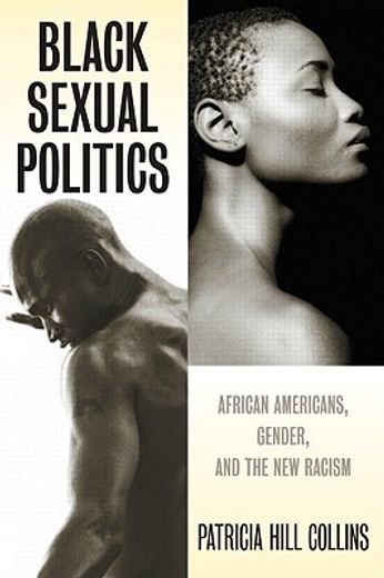 black sexual politics,african americans, gender, and the new racism
