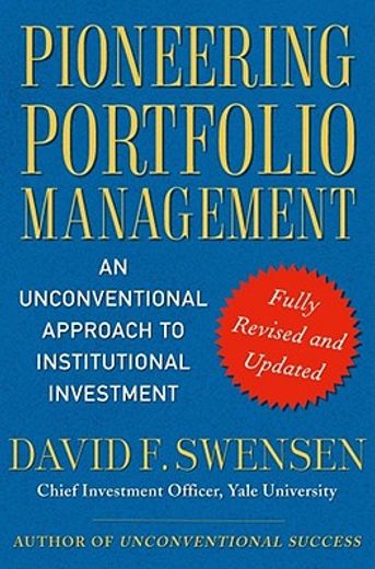 pioneering portfolio management,an unconventional approach to institutional investment (en Inglés)