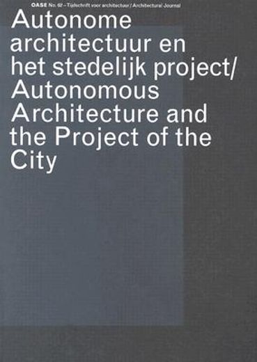 autonome architectuur en het stedelijk project/autonomous architecture and the project of the city,autonomous architecture and the project of the city