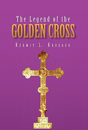 the legend of the golden cross (en Inglés)