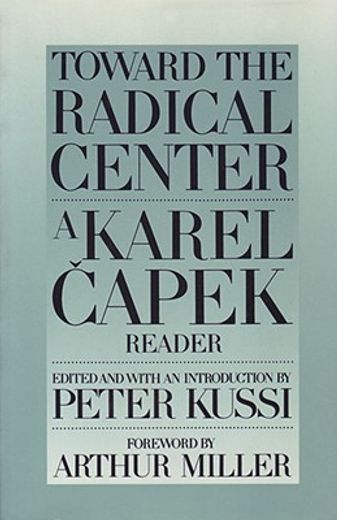 toward the radical center,a karel capek reader