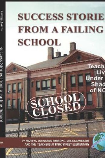 success stories from a failing school,teachers living under the shadow of nclb