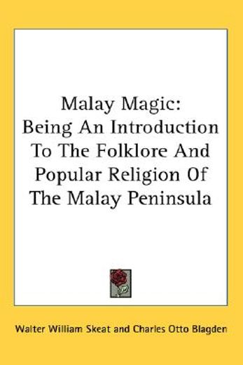 malay magic,being an introduction to the folklore and popular religion of the malay peninsula