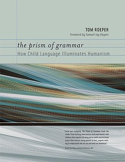 the prism of grammar,how child language illuminates humanism