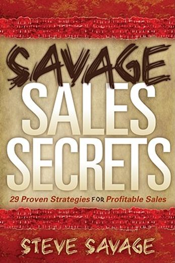 savage sales secrets,29 proven strategies for profitable sales