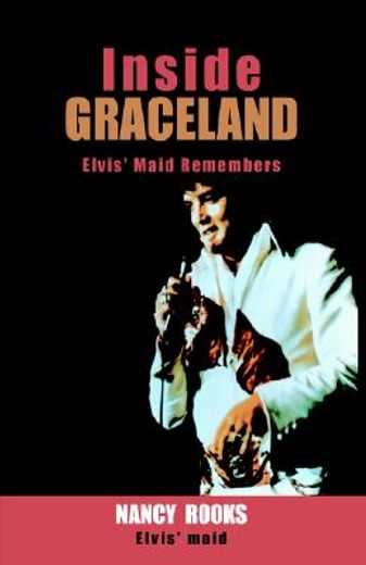 inside graceland,elvis´ maid remembers (en Inglés)