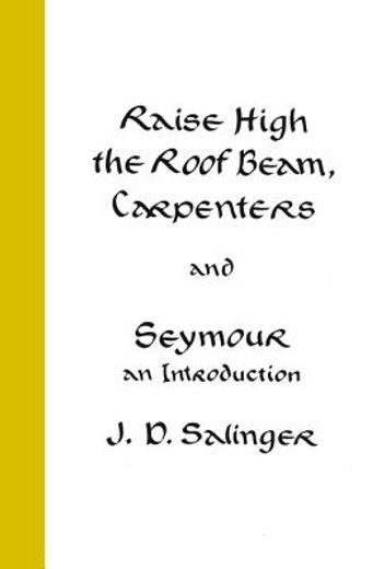 raise high the roof beam, carpenters, and seymour,an introduction stories