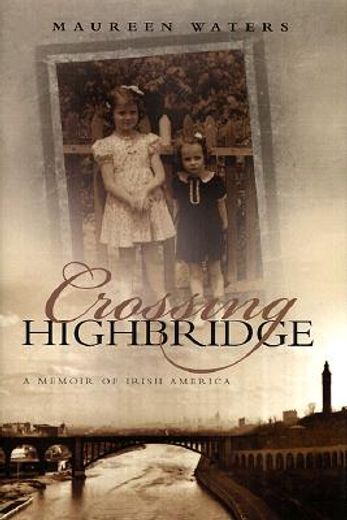 crossing highbridge,a memoir of irish america (in English)