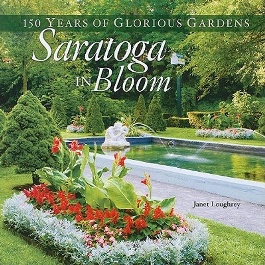 saratoga in bloom,150 years of glorious gardens