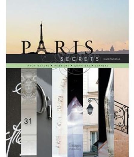 Paris Secrets: Architecture, Interiors, Quartiers, Corners (en Inglés)