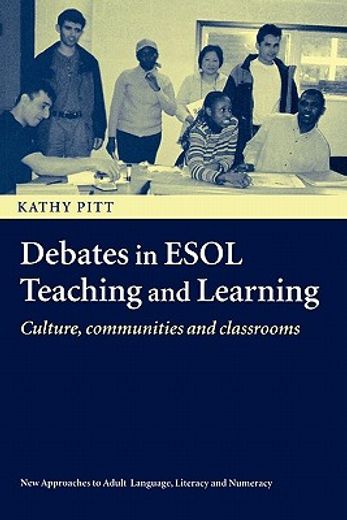 debates in esol teaching and learning,culture, communities and classrooms