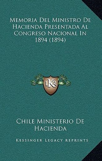 memoria del ministro de hacienda presentada al congreso nacional in 1894 (1894)