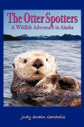 the otter spotters,a wildlife adventure in alaska
